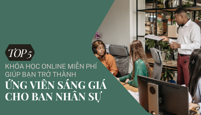 TopCourse Top 5 Khóa Học Online Miễn Phí Giúp Bạn Trở Thành Ứng Viên