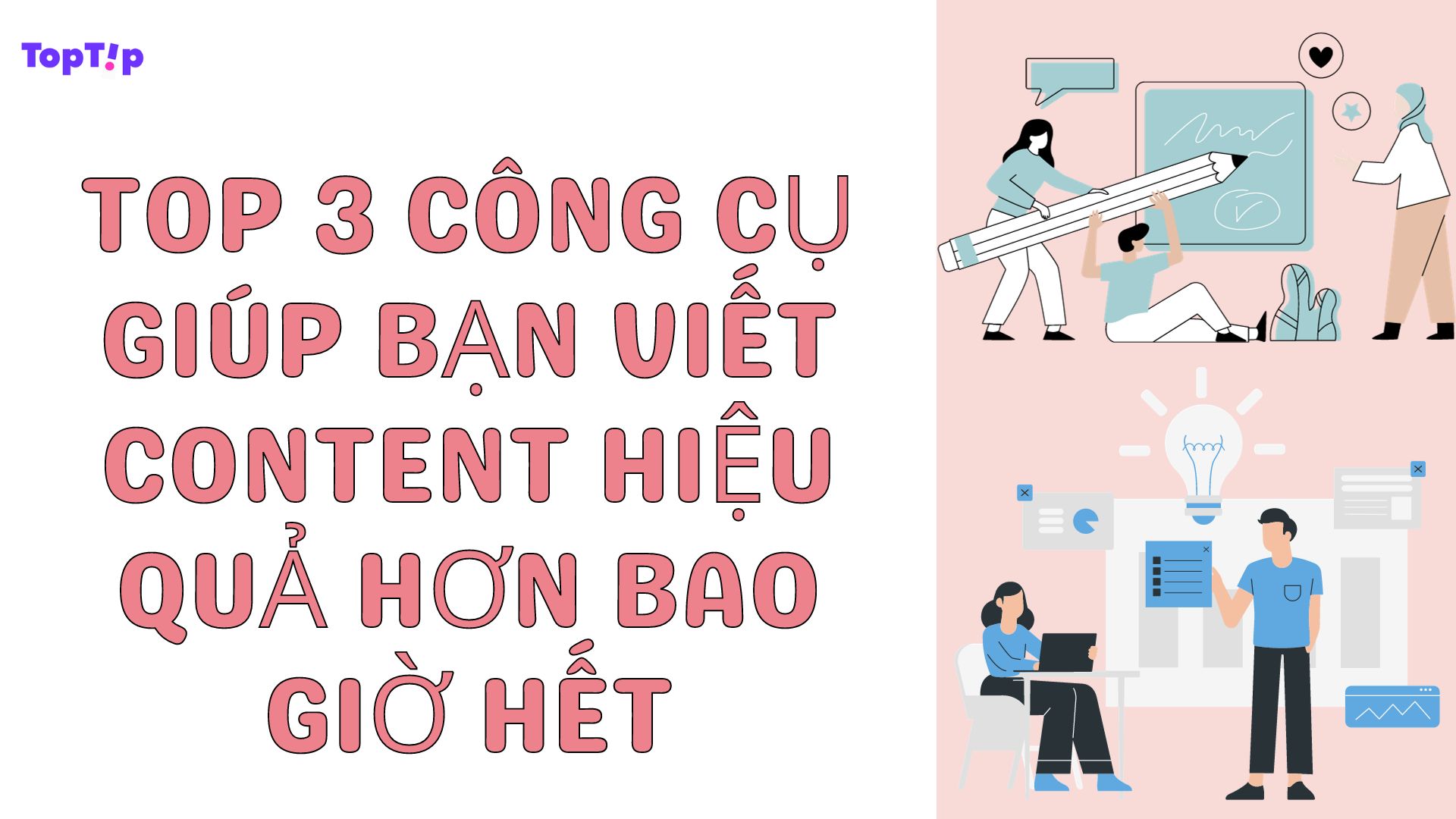 TopTip Top 3 Công Cụ Giúp Bạn Viết Content Hiệu Quả Hơn Bao Giờ Hết