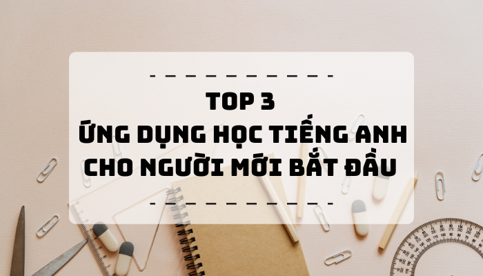 TopTip Top 3 Ứng Dụng Miễn Phí Học Tiếng Anh Siêu Lợi Hại Dành Cho