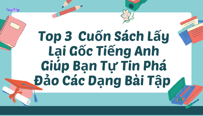 Toptip Top Cu N S Ch L Y L I G C Ti Ng Anh Gi P B N T Tin Ph O