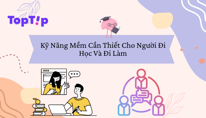 TopTip Kỹ Năng Mềm Cần Thiết Cho Người Đi Học Và Đi Làm YBOX