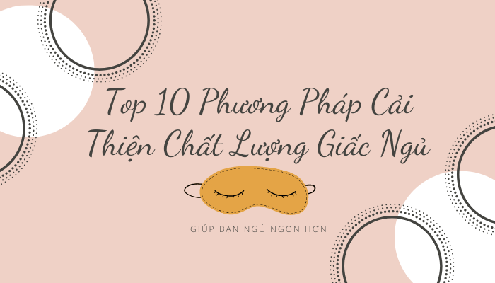 [TopTip] Top 10 Phương Pháp Cải Thiện Chất Lượng Giấc Ngủ Giúp Bạn Ngủ ...