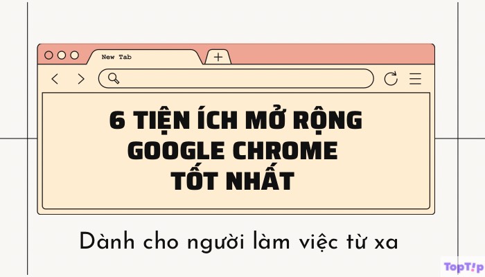 Toptip] 6 Tiện Ích Mở Rộng Google Chrome Tốt Nhất Dành Cho Người Làm Việc  Từ Xa - Ybox