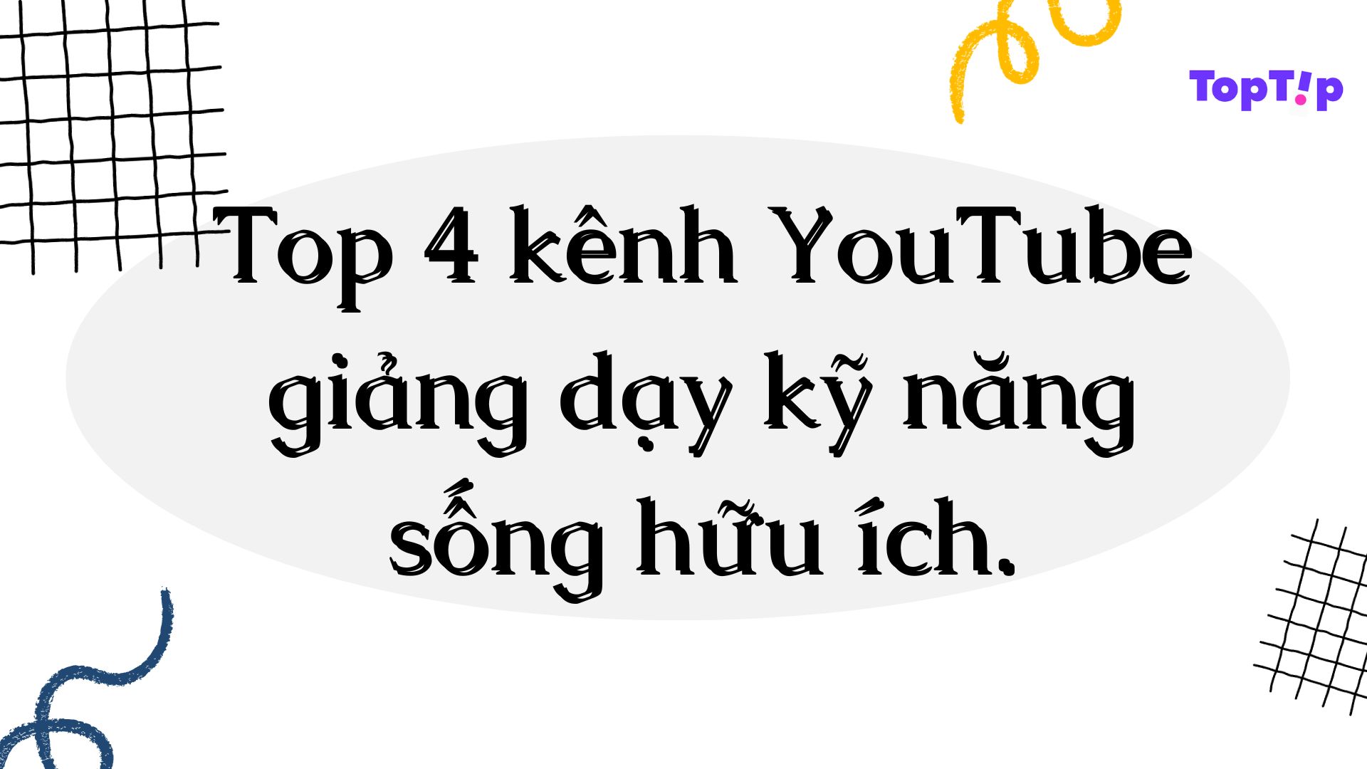 [toptip] Tốp 4 Kênh Youtube Dạy Kỹ Năng Sống Hay